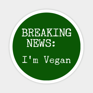 Breaking News, I'm Vegan Magnet